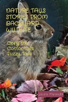 portada Nature Tails Stories from Backyard Wildlife: Cory the Cottontail's Fuzzy Tails (in English)