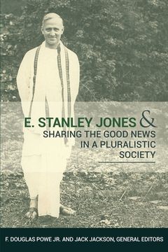 portada E. Stanley Jones and Sharing the Good News in a Pluralistic Society 
