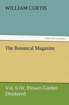 portada the botanical magazine, vol. 6 or, flower-garden displayed