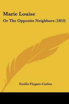 portada marie louise: or the opposite neighbors (1853) (en Inglés)