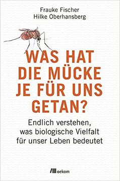portada Was hat die Mücke je für uns Getan? Endlich Verstehen, was Biologische Vielfaltfür Unser Leben Bedeutet (en Alemán)
