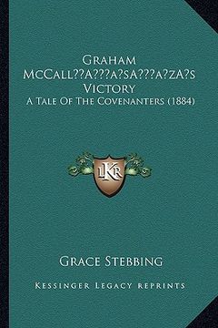 portada graham mccalla acentsacentsa a-acentsa acentss victory: a tale of the covenanters (1884) (en Inglés)
