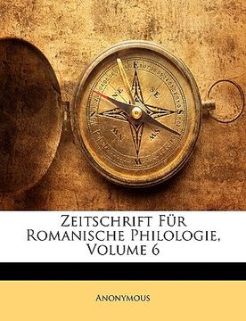 portada zeitschrift fur romanische philologie, volume 6