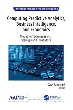 portada Computing Predictive Analytics, Business Intelligence, and Economics: Modeling Techniques With Start-Ups and Incubators (Innovation Management and Computing) (in English)