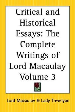 portada critical and historical essays: the complete writings of lord macaulay part 3 (en Inglés)
