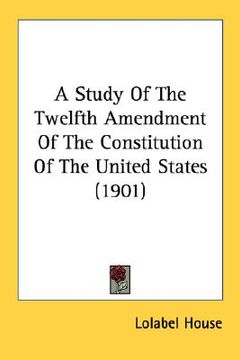 portada a study of the twelfth amendment of the constitution of the united states (1901) (in English)