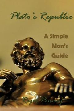 portada Plato's Republic: A Simple Man's Guide (en Inglés)