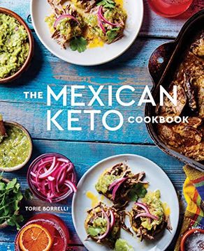 portada The Mexican Keto Cookbook: Authentic, Big-Flavor Recipes for Health and Longevity (in English)