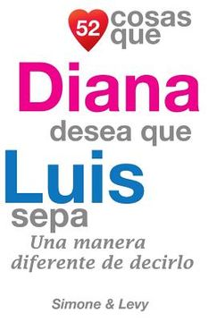 portada 52 Cosas Que Diana Desea Que Luis Sepa: Una Manera Diferente de Decirlo