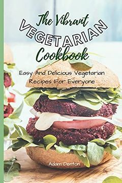 portada The Vibrant Vegetarian Cookbook: Easy and Delicious Vegetarian Recipes for Everyone (in English)