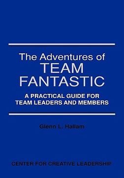 portada the adventures of team fantastic: a practical guide for team leaders and members (en Inglés)