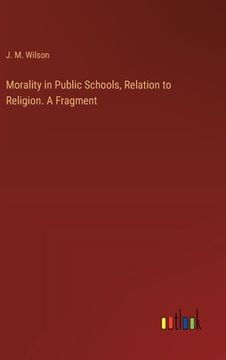 portada Morality in Public Schools, Relation to Religion. A Fragment (en Inglés)