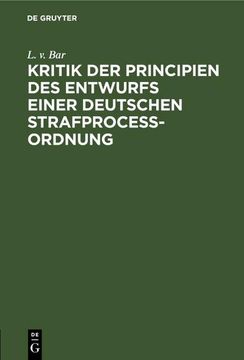 portada Kritik der Principien des Entwurfs Einer Deutschen Strafproceßordnung (en Alemán)