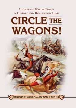 portada Circle the Wagons!: Attacks on Wagon Trains in History and Hollywood Films