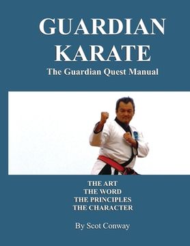 portada Guardian Karate: The Guardian Quest Manual: The Art, The Word, The Principles, The Character (en Inglés)