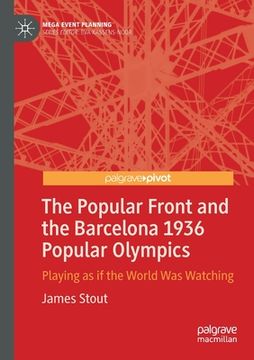portada The Popular Front and the Barcelona 1936 Popular Olympics: Playing as If the World Was Watching 