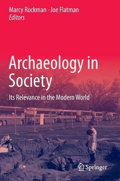 portada archaeology in society: its relevance in the modern world (in English)
