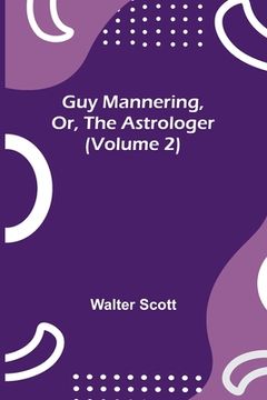 portada Guy Mannering, Or, the Astrologer (Volume 2) (en Inglés)