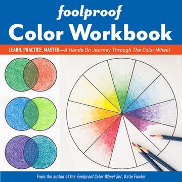 portada Foolproof Color Workbook: Learn, Practice, Master; A Hands-On Journey Through the Color Wheel (en Inglés)