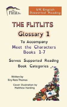 portada THE FLITLITS, Glossary 1, To Accompany Meet the Characters, Books 1-7, Serves Supported Reading Book Categories, U.K. English Versions (en Inglés)