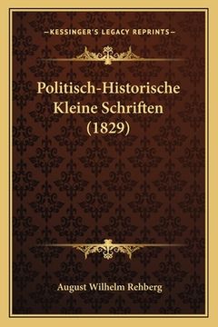 portada Politisch-Historische Kleine Schriften (1829) (en Alemán)