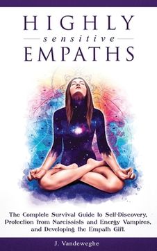 portada Highly Sensitive Empaths: The Complete Survival Guide to Self-Discovery, Protection from Narcissists and Energy Vampires, and Developing the Emp 
