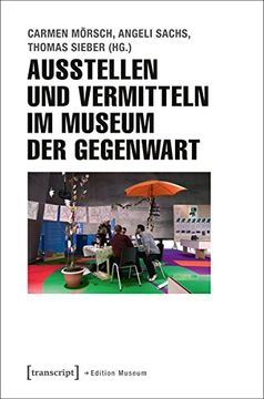 portada Ausstellen und Vermitteln im Museum der Gegenwart (in German)