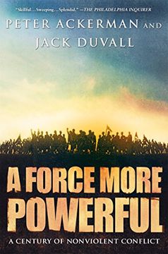 a force more powerful,a century of nonviolent conflict (en Inglés)