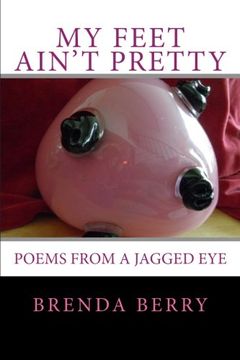portada My Feet Ain't Pretty: Poems from a Jagged Eye