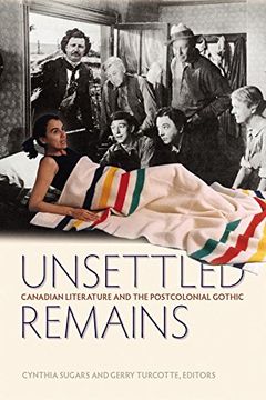 portada Unsettled Remains: Canadian Literature and the Postcolonial Gothic (en Inglés)