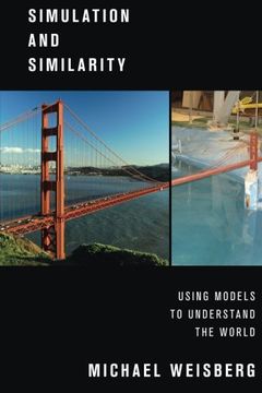 portada Simulation and Similarity: Using Models to Understand the World (Oxford Studies in Philosophy of Science) (en Inglés)
