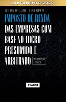 portada Imposto de Renda das Empresas com Base no Lucro Presumido e Arbitrado - INTERPRETAÇÃO E PRÁTICA (en Portugués)