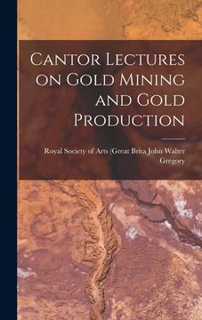 portada Cantor Lectures on Gold Mining and Gold Production