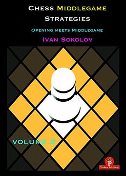 portada Chess Middlegame Strategies Volume 2: Opening Meets Middlegame (en Inglés)