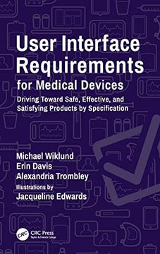 portada User Interface Requirements for Medical Devices: Driving Toward Safe, Effective, and Satisfying Products by Specification (en Inglés)