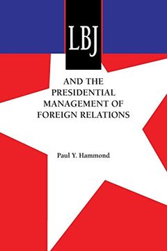 portada Lbj and the Presidential Management of Foreign Relations (an Administrative History of the Johnson Presidency Series) (en Inglés)