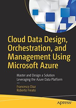 portada Cloud Data Design, Orchestration, and Management Using Microsoft Azure: Master and Design a Solution Leveraging the Azure Data Platform (en Inglés)