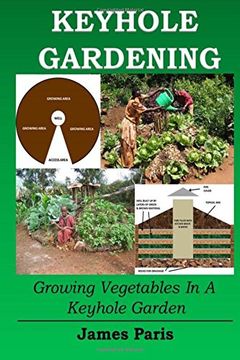 portada Keyhole Gardening: Growing Vegetables In A Keyhole Garden: Volume 7 (Gardening Techniques)