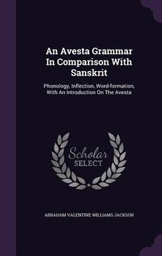 portada An Avesta Grammar In Comparison With Sanskrit: Phonology, Inflection, Word-formation, With An Introduction On The Avesta