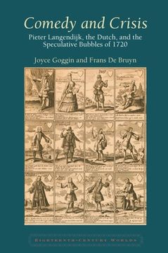 portada Comedy and Crisis: Pieter Langendijk, the Dutch, and the Speculative Bubbles of 1720 (en Inglés)