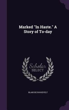portada Marked "In Haste." A Story of To-day (en Inglés)