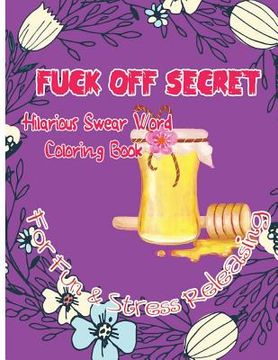 portada Fuck Off Secret: Hilarious Swear Word Coloring Book For Fun & Stress Releasing (in English)