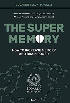 portada The Super Memory: 3 Memory Books in 1: Photographic Memory, Memory Training and Memory Improvement - how to Increase Memory and Brain Power (1) (en Inglés)