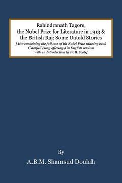 portada Rabindranath Tagore, the Nobel Prize for Literature in 1913, and the British Raj: Some Untold Stories (en Inglés)