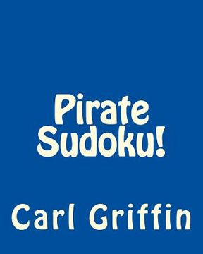 portada Pirate Sudoku!: Book of Swashbuckling, Logical Puzzles (en Inglés)