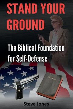 portada Stand Your Ground: The Biblical Foundation For Self-Defense