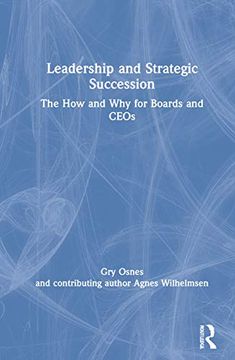 portada Leadership and Strategic Succession: The how and why for Boards and Ceos (Routledge Studies in Leadership Research) (en Inglés)