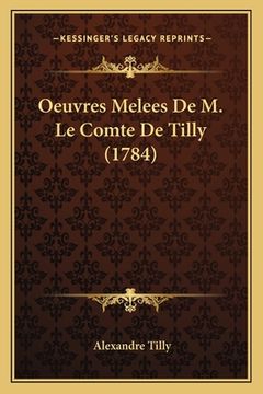 portada Oeuvres Melees De M. Le Comte De Tilly (1784) (en Francés)