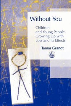 portada without you: children and young people growing up with loss and its effects (in English)