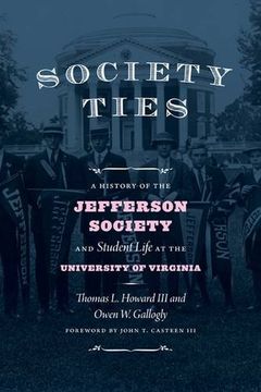 portada Society Ties: A History of the Jefferson Society and Student Life at the University of Virginia